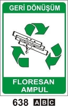 Florosan Ampül  Geri Dönüşüm Levhası, Evsel Geri Dönüşüm Levhası, Kirli Kaplar Geri Dönüşüm Levhası, Laboratuvar Geri Dönüşüm Levhası, Kartuş Toner Geri Dönüşüm Levhası, Metal Geri Dönüşüm Levhası, Kağıt Geri Dönüşüm Levhası, Pil Geri Dönüşüm Levhası, Akü Geri Dönüşüm Levhası, Plastik Geri Dönüşüm Levhası, Cam Geri Dönüşüm Levhası, Metal Profil Geri Dönüşüm Levhası, Eski Lastik Geri Dönüşüm Levhası, Tıbbi Geri Dönüşüm Levhası,Yağ Geri Dönüşüm Levhası, Yağ Filtresi Geri Dönüşüm Levhası, Boya Kutuları Geri Dönüşüm Levhası, Evsel Atıklar Geri Dönüşüm Levhası, Geri Dönüşüm Levhası, Üstübü Yağlı Boyalı Bez ve Fırça, Tehlikeli Atık Atık Akü, Tehlikeli Atık Atık Yağ, Tehlikeli Atık Kartuş Toner, Geri Dönüşüm Tehlikeli Atık Levhaları, Tehlikeli Atık Kirli Kaplar